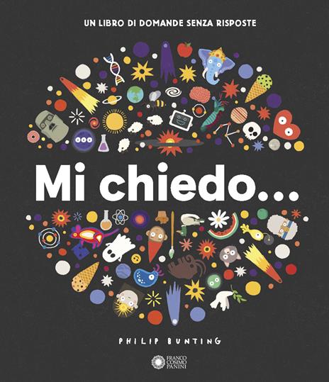 Mi chiedo... Un libro di domande senza risposte. Ediz. illustrata - Philip Bunting - copertina