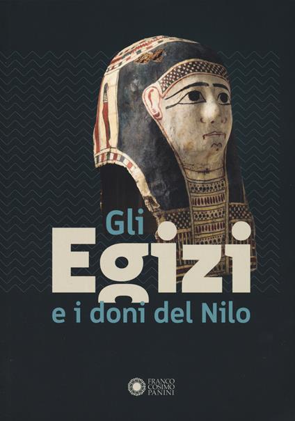 Gli egizi e i doni del Nilo. Catalogo della mostra (Forte dei Marmi, 1 agosto 2024-2 febbraio 2025). Ediz. a colori - copertina