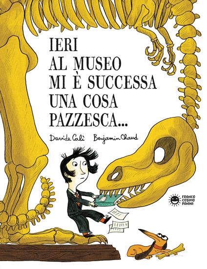 Ieri al museo mi è successa una cosa pazzesca... - Davide Calì - copertina