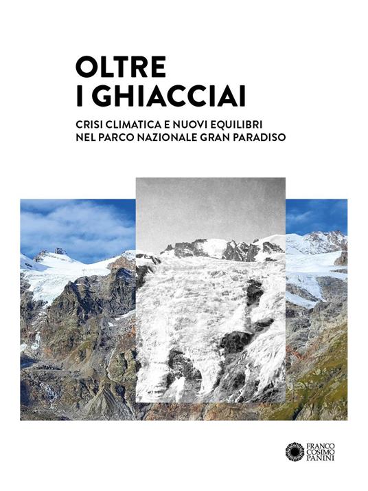 Oltre i ghiacciai. Crisi climatica e nuovi equilibri nel Parco Nazionale Gran Paradiso. Ediz. a colori - copertina