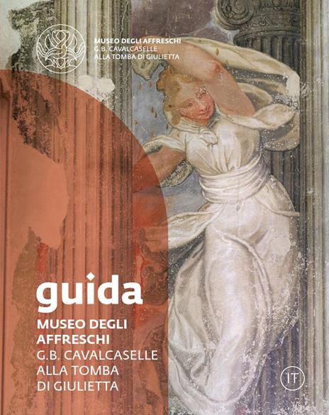 Museo degli affreschi G.B. Cavalcaselle alla tomba di Giulietta. Guida - copertina