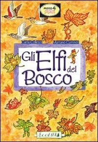 Gli elfi del bosco. Ediz. illustrata - Carla Collesei Billi,Mariano Caminoli - copertina