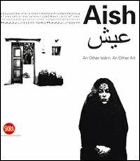 Aish. An Other Islam. An other Art. Ediz. illustrata - copertina
