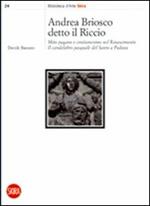 Andrea Briosco detto il Riccio. Mito pagano e cristianesimo nel Rinascimento. Il candelabro pasquale del Santo a Padova