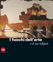 I fuochi dell'arte e le sue reliquie