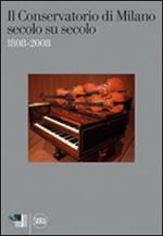 Il conservatorio di Milano secolo su secolo 1808-2008