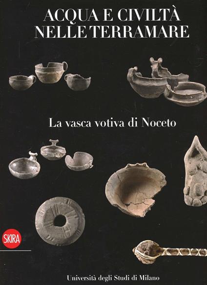 La vasca di Noceto. Acque e civiltà nelle terramare. Ediz. illustrata - copertina