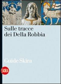 Sulle tracce della Robbia