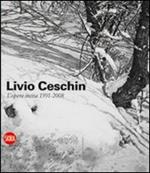 Livio Ceschin. L'opera incisa 1991-2008. Ediz. illustrata