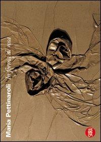 Maria Pettinaroli. In forma di rosa