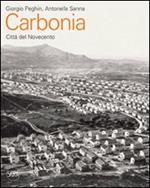 Carbonia. Città del Novecento. Guida all'architettura moderna della città