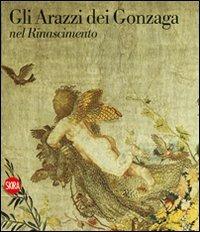 Gli arazzi dei Gonzaga nel Rinascimento - copertina