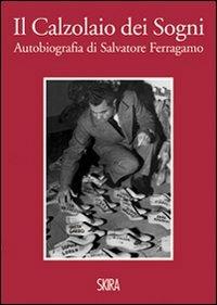 Il calzolaio dei sogni. Autobiografia di Salvatore Ferragamo - copertina