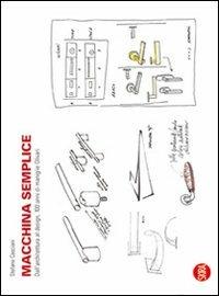 Macchina semplice. Dall'architettura al design, 100 anni di maniglie Olivari. Ediz. italiana e inglese - copertina