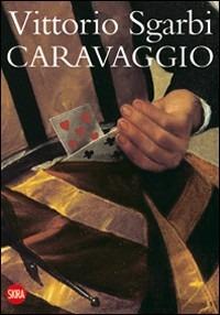 Caravaggio. Ediz. illustrata - Vittorio Sgarbi - copertina