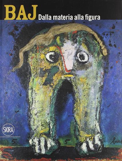 Enrico Baj. Dalla materia alla figura - copertina