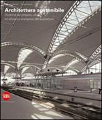 Architettura sostenibile. Durabilità del progetto urbano ed efficenza energetica dell'architettura. Ediz. italiana e inglese
