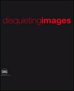 Immagini inquietanti-Disquieting images. Ediz. illustrata