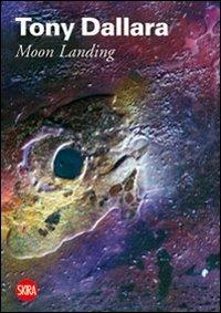 Tony Dallara. Moon Landing. Ediz. illustrata - copertina