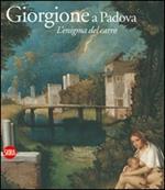 Giorgione e Padova. L'enigma del carro. Ediz. illustrata
