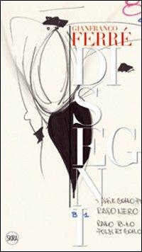 Gianfranco Ferré. Disegni