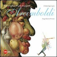 Il meraviglioso regno dei giganti Arcimboldi. Ediz. illustrata - Cristina Cappa Legora,Giacomo Veronesi - copertina