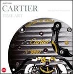 Cartier time art. Mechanics of passion. Ediz. illustrata