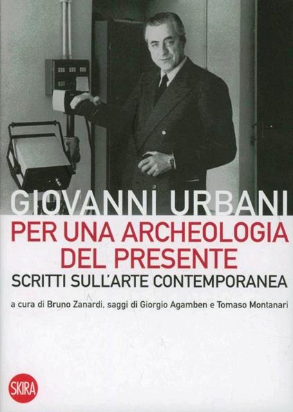 Per una archeologia del presente. Scritti sull'arte contemporanea - G. Urbani,B. Zanardi - copertina