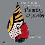 From Picasso to Jeff Koons. The artis as jeweler. Ediz. illustrata