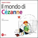 Il mondo di Cézanne. Scopri e colora. Ediz. illustrata