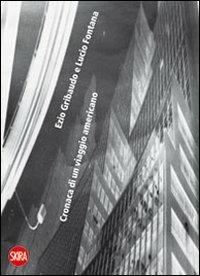 Ezio Gribaudo e Lucio Fontana. Cronaca di un viaggio americano. Ediz. italiana e inglese - Stefano Cecchetto - copertina