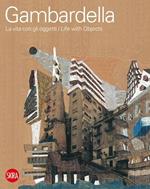 Cherubino Gambardella. La vita con gli oggetti. Ediz. italiana e inglese
