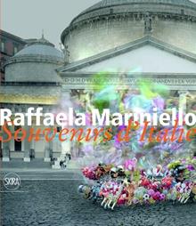 Raffaela Mariniello. Souvenirs d'Italie 2006-2011. Edoz. italiana e inglese