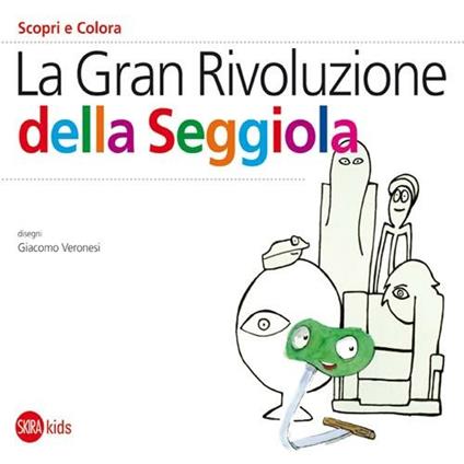 La Gran rivoluzione della seggiola. Ediz. illustrata - Cristina Cappa Legora - copertina