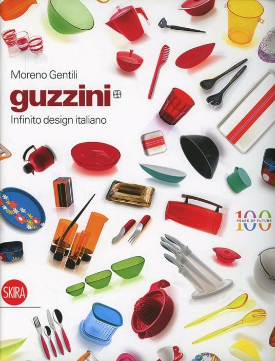 Guzzini. Infinito design italiano. Ediz. italiana e inglese - Moreno Gentili - copertina