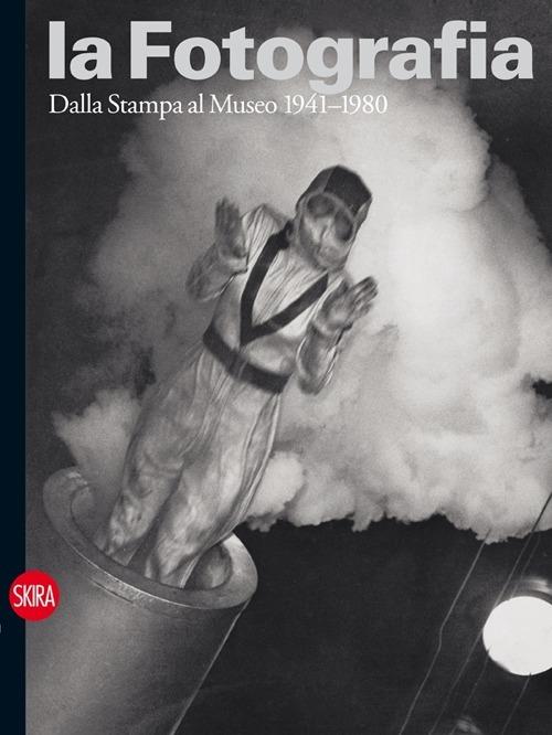 La fotografia. Ediz. illustrata. Vol. 3: Dalla stampa al museo 1941-1980 - copertina