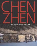 Chen Zhen. Catalogue raisonné 1977-2000. Ediz. a colori