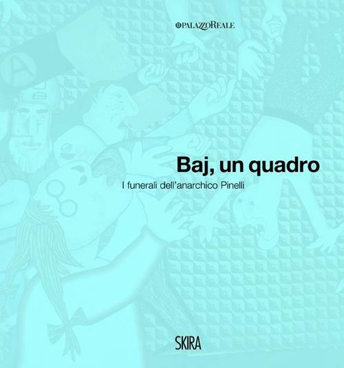 Baj, un quadro. I funerali dell'anarchico Pinelli. Ediz. italiana e inglese - copertina