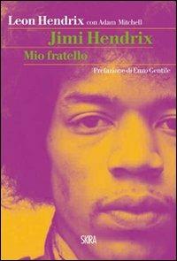 Jimi Hendrix. Mio fratello - Leon Hendrix,Adam Mitchell - copertina