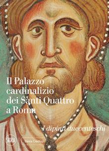 Il Palazzo cardinalizio dei Santi Quattro a Roma. I dipinti duecenteschi