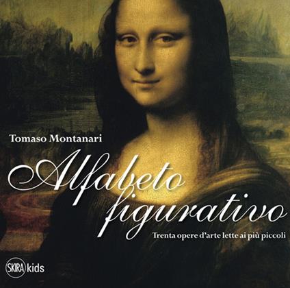 Alfabeto figurativo. Trenta opere d'arte lette ai più piccoli. Ediz. illustrata - Tomaso Montanari - copertina