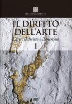 Il diritto dell'arte. Vol. 1: L'arte, il diritto e il mercato