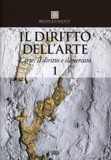 Il diritto dell'arte Vol. 1. L'arte, il diritto e il mercato