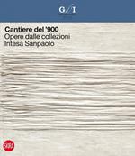 Cantiere del '900. Opere dalle collezioni Intesa Sanpaolo