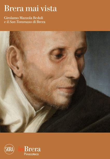 Brera mai vista. Girolamo Mazzola Bedoli e il San Tommaso di Brera. Ediz. illustrata - Emanuela Daffra,Roberto Buda,Delfina Fagnani - copertina