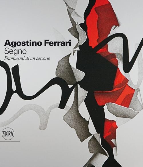 Agostino Ferrari. Segno. Frammenti di un percorso - copertina