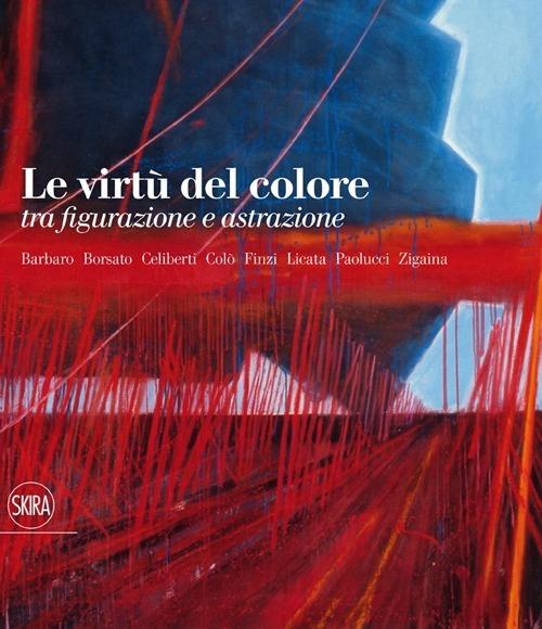 Le virtù del colore tra figurazione e astrazione. Ediz. illustrata - copertina