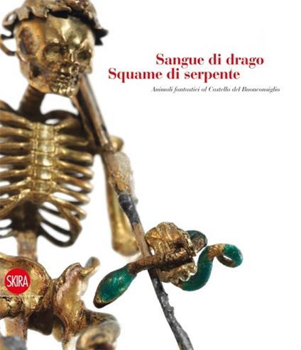 Sangue di drago squame di serpente. Animali fantastici al castello del Buonconsiglio. Ediz. illustrata - copertina