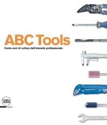 ABC Tools. Dal 1913 il catalogo degli utensili professionali. Ediz. italiana e inglese