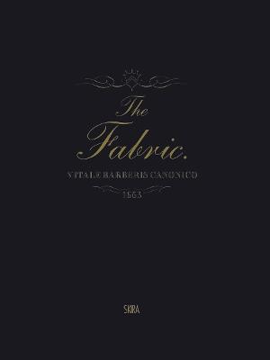 The Fabric. Vitale Barberis Canonico (1663-2013). Ediz. illustrata - copertina